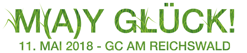 M(A)Y GLÜCK! 11. MAI 2018 - GC AM REICHSWALD